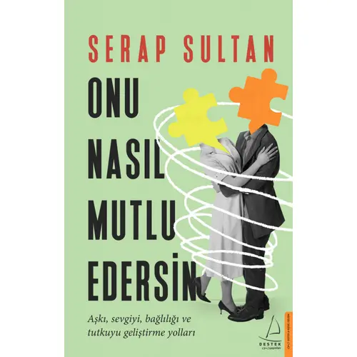 Onu Nasıl Mutlu Edersin - Serap Sultan - Destek Yayınları