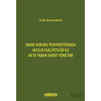 İdare Hukuku Perspektifinden Avcılık Faaliyetleri ile Av ve Yaban Hayatı Yönetimi