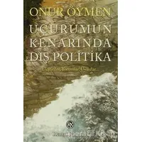 Uçurumun Kenarında Dış Politika - Onur Öymen - Remzi Kitabevi