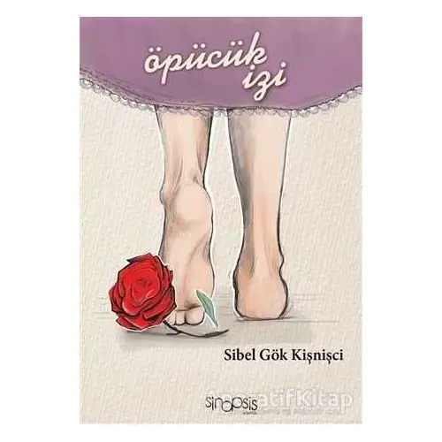 Öpücük İzi - Sibel Gök Kişnişci - Sinopsis Yayınları