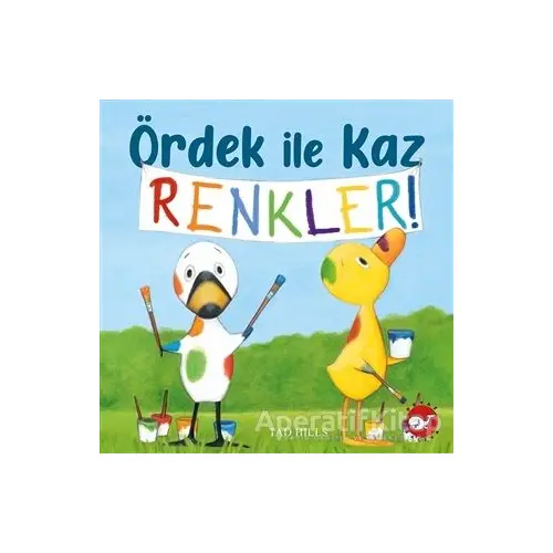 Ördek İle Kaz Renkler! - Tad Hills - Beyaz Balina Yayınları