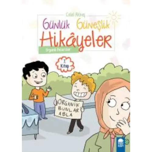 Organik Pazarcılar - Günlük Güneşlik Hikayeler (1. Sınıf) - Celal Akbaş - Mavi Kirpi Yayınları