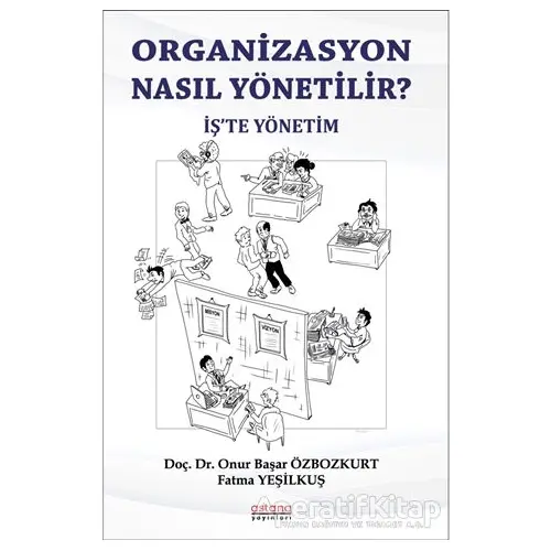 Organizasyon Nasıl Yönetili? - Onur Başar Özbozkurt - Astana Yayınları