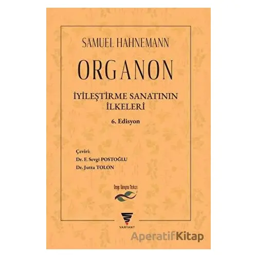 Organon - İyileştirme Sanatının İlkeler - C. F. Samuel Hahnemann - Varyant Yayıncılık