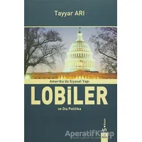 Amerikada Siyasal Yapı Lobiler ve Dış Politika - Tayyar Arı - Dora Basım Yayın