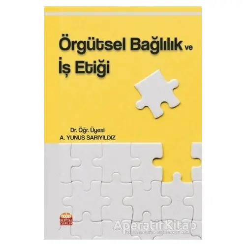 Örgütsel Bağlılık ve İş Etiği - A. Yunus Sarıyıldız - Nobel Bilimsel Eserler