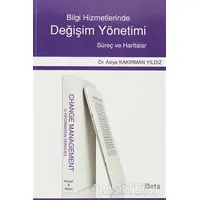 Bilgi Hizmetlerinde Değişim Yönetimi - Asiye Kakırman Yıldız - Beta Yayınevi