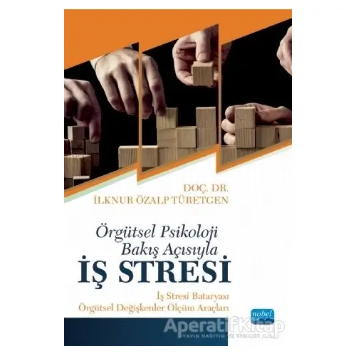 Örgütsel Psikoloji Bakış Açısıyla İş Stresi - İlknur Özalp Türetgen - Nobel Akademik Yayıncılık