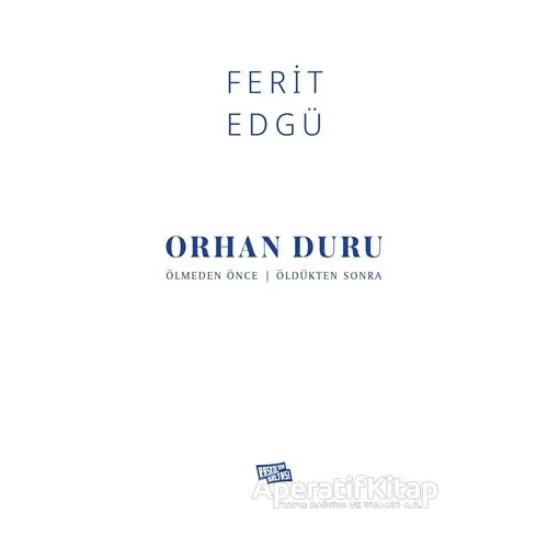 Orhan Duru - Ölmeden Önce / Öldükten Sonra - Ferit Edgü - Raskolun Baltası