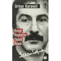 Kendi Heykelini Yapan Adam: İlhan Selçuk - Orhan Karaveli - Doğan Kitap