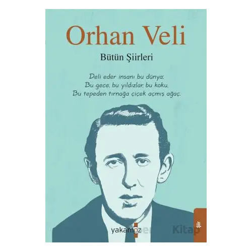 Orhan Veli - Bütün Şiirleri - Orhan Veli Kanık - Yakamoz Yayınevi