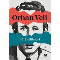 Bütün Şiirleri - Orhan Veli Kanık - Doğan Kitap