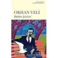 Bütün Şiirleri - Orhan Veli Kanık - İş Bankası Kültür Yayınları