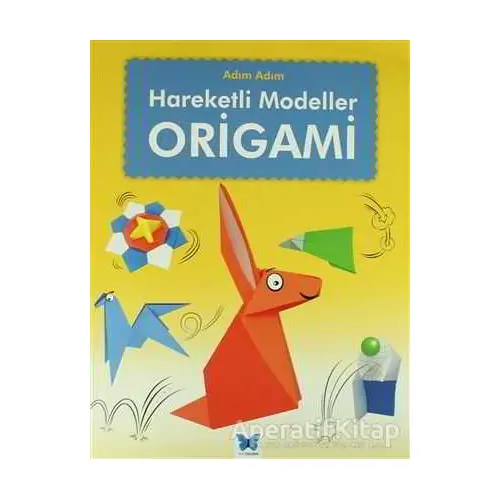 Origami: Adım Adım Hareketli Modeller - Joe Fullman - Mavi Kelebek Yayınları