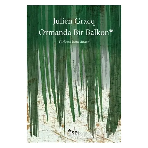 Ormanda Bir Balkon - Julien Gracq - Sel Yayıncılık