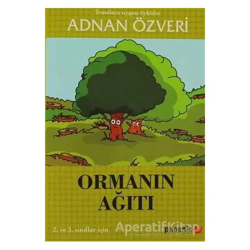 Ormanın Ağıtı - Adnan Özveri - Phoenix Yayınevi