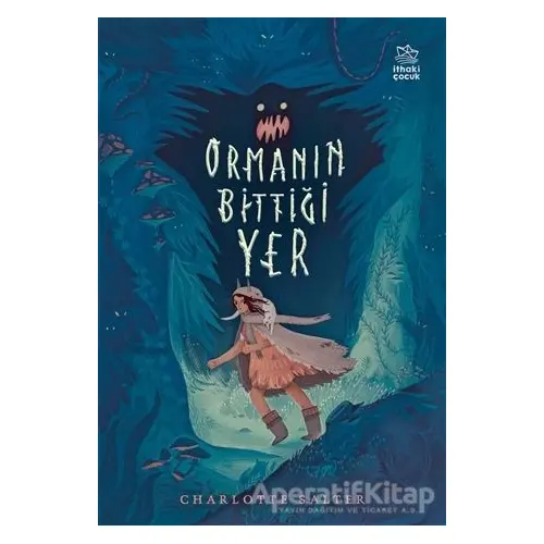 Ormanın Bittiği Yer - Charlotte Salter - İthaki Çocuk Yayınları