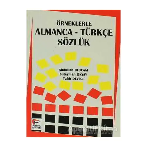 Örneklerle Almanca-Türkçe Sözlük - Süleyman Okyay - Pelikan Tıp Teknik Yayıncılık