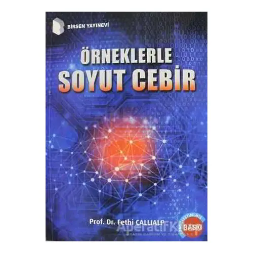 Örneklerle Soyut Cebir - Fethi Çallıalp - Birsen Yayınevi