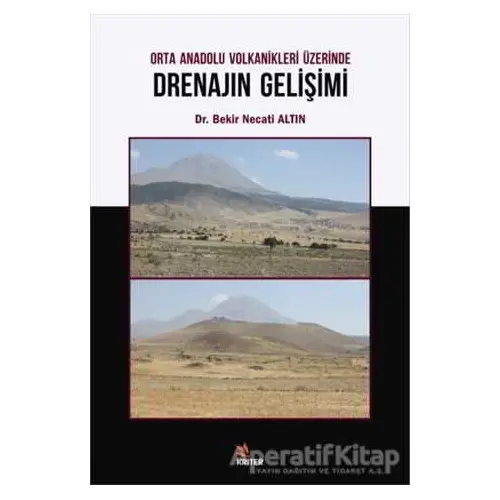 Orta Anadolu Volkanikleri Üzerinde Drenajın Gelişimi - Bekir Necati Altın - Kriter Yayınları