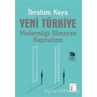 Yeni Türkiye Modernliği Olmayan Kapitalizm - İbrahim Kaya - İmge Kitabevi Yayınları