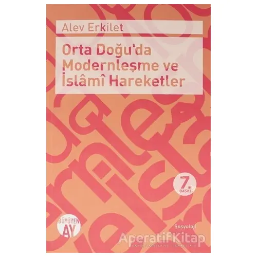 Orta Doğuda Modernleşme ve İslami Hareketler - Alev Erkilet - Büyüyen Ay Yayınları