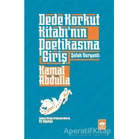 Dede Korkut Kitabının Poetikasına Giriş - Kamal Abdulla - Ötüken Neşriyat