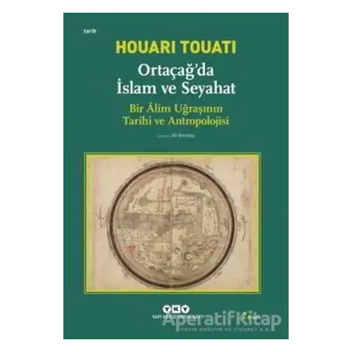 Ortaçağda İslam ve Seyahat - Houari Touati - Yapı Kredi Yayınları