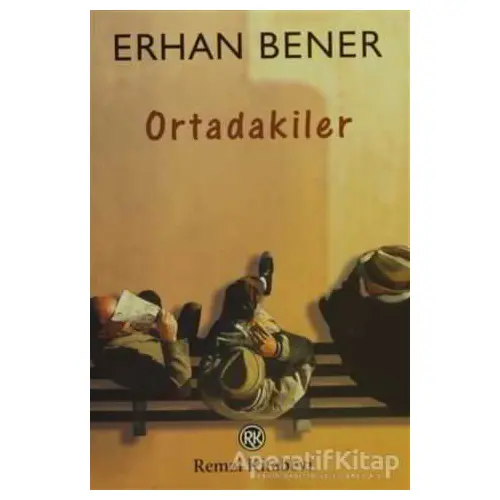 Ortadakiler - Erhan Bener - Remzi Kitabevi