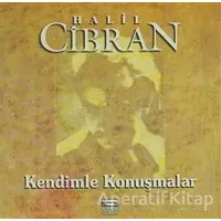 Kendimle Konuşmalar - Halil Cibran - Anahtar Kitaplar Yayınevi