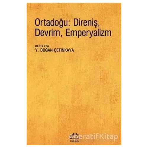 Ortadoğu: Direniş, Devrim, Emperyalizm - Y. Doğan Çetinkaya - İletişim Yayınevi