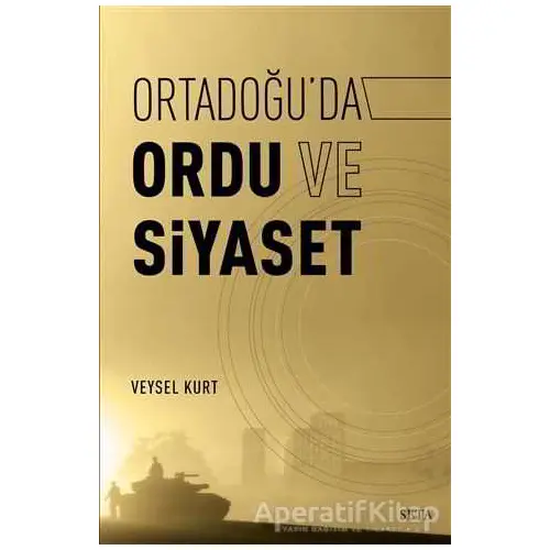 Ortadoğu’da Ordu ve Siyaset - Veysel Kurt - Seta Yayınları