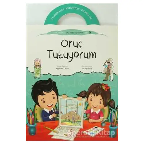 Oruç Tutuyorum - Etkinlikli Öğreniyorum 6. Kitap - Ayşenur Güneş - Nesil Çocuk Yayınları