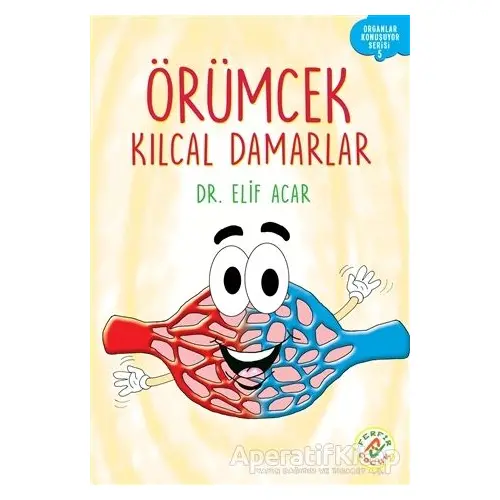 Örümcek Kılcal Damarlar - Organlar Konuşuyor Serisi 5 - Elif Acar - Ferfir Yayıncılık