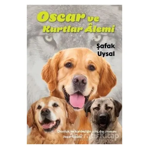 Oscar ve Kurtlar Alemi - Şafak Uysal - Doğan Egmont Yayıncılık