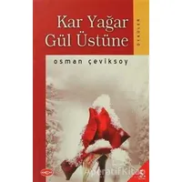 Kar Yağar Gül Üstüne - Osman Çeviksoy - Akçağ Yayınları