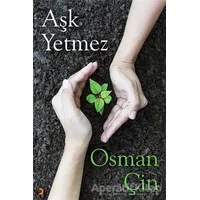 Aşk Yetmez - Osman Çin - Cinius Yayınları