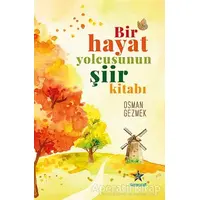 Bir Hayat Yolcusunun Şiir Kitabı - Osman Gezmek - Kozmostar Yayınevi