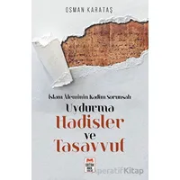 İslam Aleminin Kadim Sorunsalı Uydurma Hadisler ve Tasavvuf - Osman Karataş - Ortak Akıl Yayınları