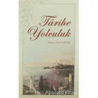 Tarihe Yolculuk - Osman Nuri Topbaş - Erkam Yayınları