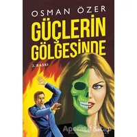 Güçlerin Gölgesinde - Osman Özer - Cinius Yayınları