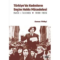 Türkiye’de Kadınların Seçim Hakkı (Hakk-ı İntihâb) Mücadelesi 1908-1935