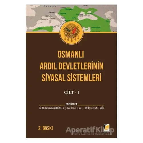 Osmanlı Ardıl Devletlerinin Siyasal Sistemleri Cilt - 1 - Ömer Temel - Adalet Yayınevi