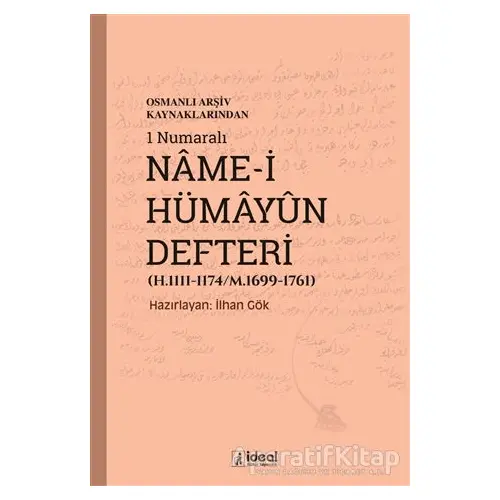 Osmanlı Arşiv Kaynaklarından 1 Numaralı Name-i Hümayun Defteri (H.1111-1174/M.1699-1761)