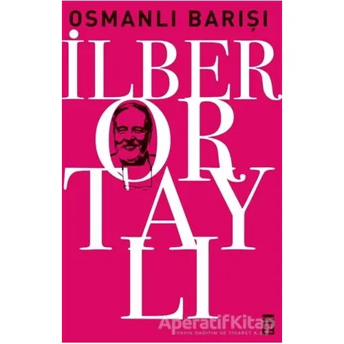 Osmanlı Barışı - İlber Ortaylı - Timaş Yayınları