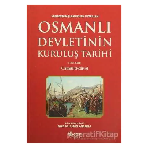 Osmanlı Devletinin Kuruluş Tarihi (1299-1481) - Ahmed İbn Lütfullah - Akdem Yayınları