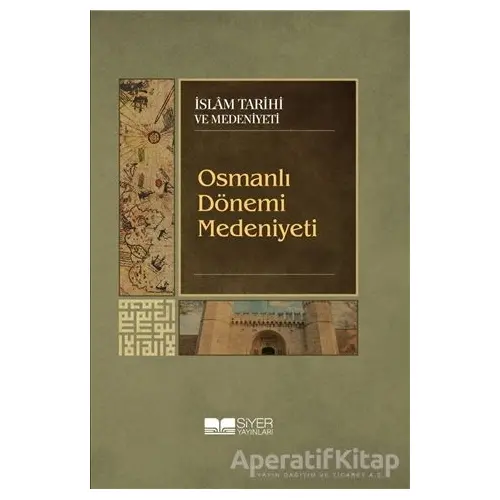 Osmanlı Dönemi Medeniyeti - Kolektif - Siyer Yayınları