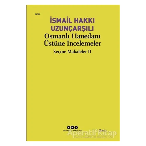 Osmanlı Hanedanı Üstüne İncelemeler - İsmail Hakkı Uzunçarşılı - Yapı Kredi Yayınları