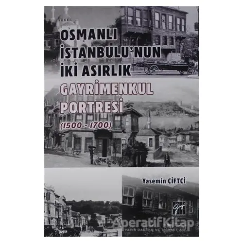 Osmanlı İstanbulu nun İki Asırlık Gayrimenkul Portresi (1500 - 1700)