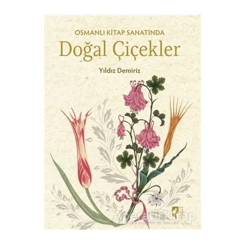 Osmanlı Kitap Sanatında Doğal Çiçekler - Yıldız Demiriz - HayalPerest Kitap